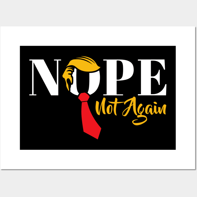 Nope Not Again Funny Trump Wall Art by StarMa